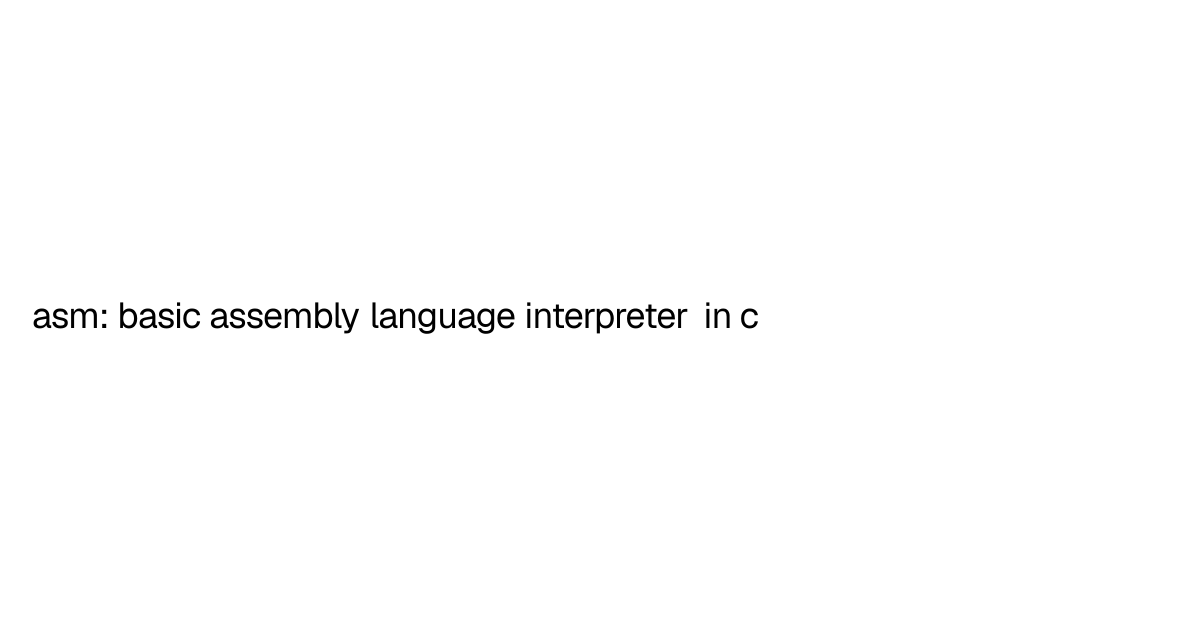 asm: basic assembly language interpreter in c | Boran Seckin